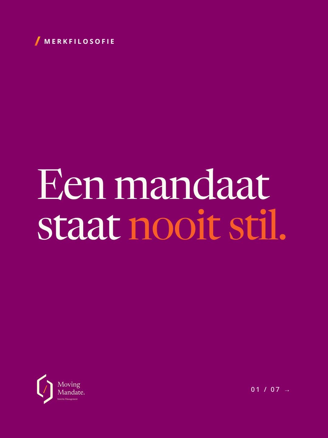 Brand philosophy: 'A mandate never stands still.'